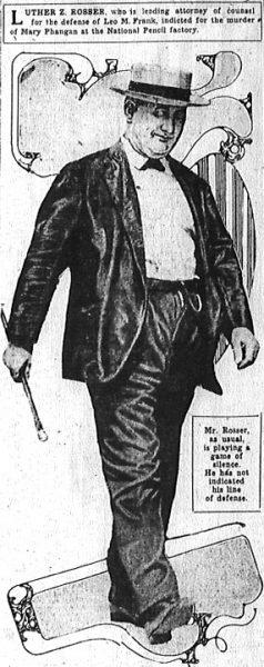 Luther Z. Rosser, who is leading attorney of counsel for the defense of Leo M. Frank, indicted for the murder of Mary Phagan at the National Pencil factory. Mr. Rosser, as usual, is playing a game of silence. He has not indicated his line of defense. 